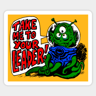 Take Me To Your Leader! Magnet